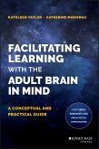 Facilitating Learning with the Adult Brain in Mind (eBook, PDF)