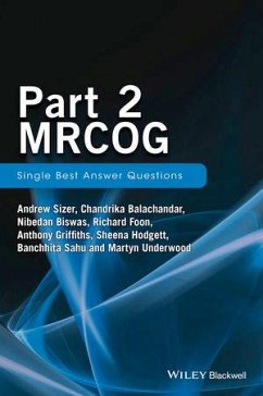 Part 2 MRCOG (eBook, ePUB) - Sizer, Andrew; Balachandar, Chandrika; Biswas, Nibedan; Foon, Richard; Griffiths, Anthony; Hodgett, Sheena; Sahu, Banchhita; Underwood, Martyn
