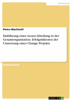 Einführung einer neuen Abteilung in der Gesamtorganisation. Erfolgsfaktoren der Umsetzung eines Change Projekts (eBook, PDF)