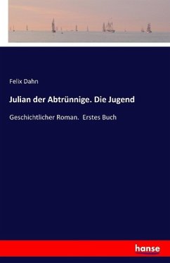 Julian der Abtrünnige. Die Jugend - Dahn, Felix