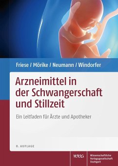 Arzneimittel in der Schwangerschaft und Stillzeit (eBook, PDF) - Friese, Klaus; Mörike, Klaus; Neumann, Gerd; Windorfer, Adolf