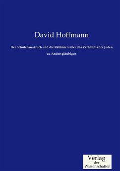 Der Schulchan-Aruch und die Rabbinen über das Verhältnis der Juden zu Andersgläubigen - Hoffmann, David