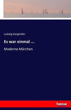 Es war einmal ... - Ganghofer, Ludwig