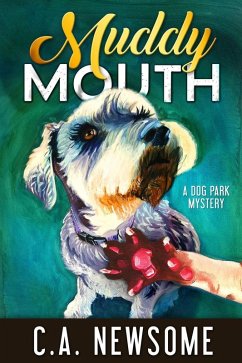 Muddy Mouth (Lia Anderson Dog Park Mysteries, #5) (eBook, ePUB) - Newsome, C. A.