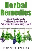 Herbal Remedies: The Ultimate Guide To Herbal Remedies For Achieving Extraordinary Health (eBook, ePUB)