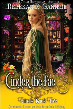 Cinder the Fae (Fairelle, #5) (eBook, ePUB) - Ganiere, Rebekah R.