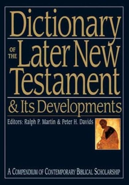 Dictionary of the Later New Testament and its Developments Dictionary of the Later New Testament and its Developments