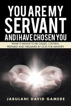 You Are My Servant and I Have Chosen You - Gamede, Jabulani David