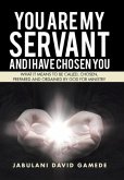 You Are My Servant and I Have Chosen You