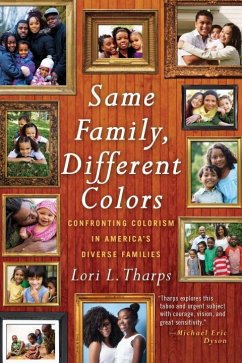 Same Family, Different Colors: Confronting Colorism in America's Diverse Families - Tharps, Lori L.