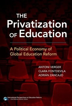 The Privatization of Education - Verger, Antoni; Fontdevila, Clara; Zancajo, Adrián