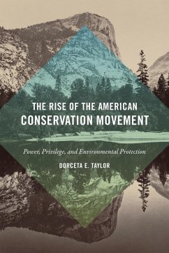 The Rise of the American Conservation Movement - Taylor, Dorceta E.