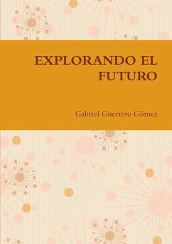 EXPLORANDO EL FUTURO - Guerrero Gómez, Gabriel