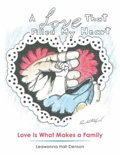 A Love That Filled My Heart: Love Is What Makes a Family - Hall-Denson, Leawanna