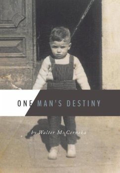 One Man's Destiny - Cerneka, Walter M.