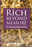 Rich Beyond Measure: The Spiritually Wealthy Christian Volume 1