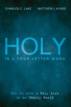 Holy Is a Four-Letter Word - Lake, Charles C.; Ayars, Matthew I.