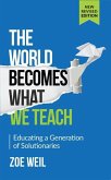 The World Becomes What We Teach