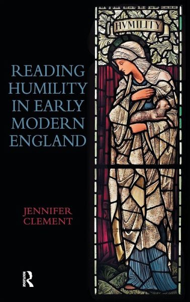 Reading Humility in Early Modern England Reading Humility in Early Modern England