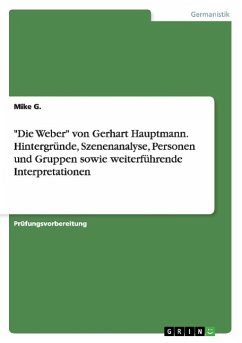 &quote;Die Weber&quote; von Gerhart Hauptmann. Hintergründe, Szenenanalyse, Personen und Gruppen sowie weiterführende Interpretationen