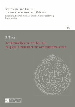 Die Balkankrise von 1875 bis 1878 im Spiegel osmanischer und westlicher Karikaturen - Elmas, Elif