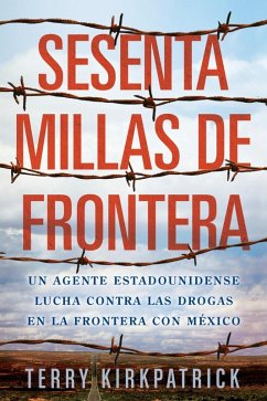 Sesenta Millas de Frontera (eBook, ePUB) - Kirkpatrick, Terry