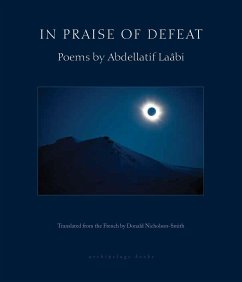 In Praise of Defeat - Laabi, Abdellatif