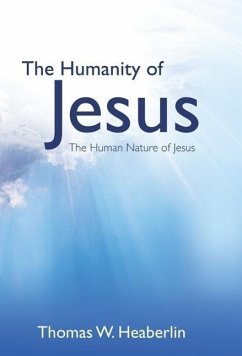 The Humanity of Jesus - Heaberlin, Thomas W.