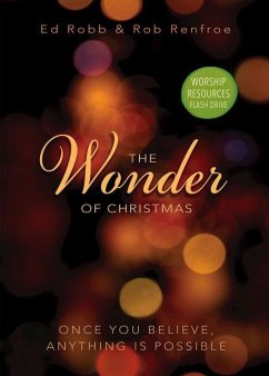The Wonder of Christmas - Worship Resources Flash Drive: Once You Believe, Anything Is Possible - Robb, Ed; Renfroe, Rob