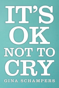 It's Ok Not To Cry - Schampers, Gina