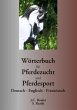 Wörterbuch für Pferdezucht und Pferdesport: Deutsch - Englisch - Französisch