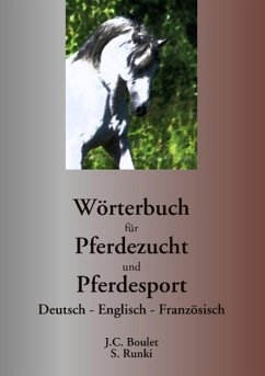 Wörterbuch für Pferdezucht und Pferdesport - Boulet, Jean-Claude;Runki, Steffen