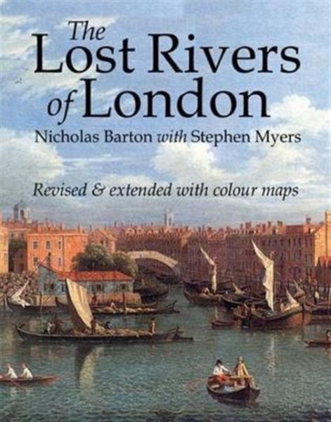 The Lost Rivers Of London Von Nicholas Barton Stephen Myers