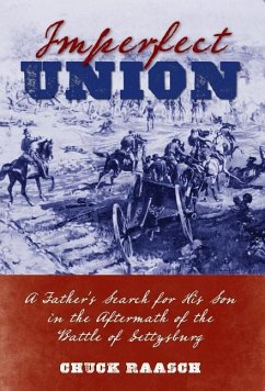 Imperfect Union: A Father's Search for His Son in the Aftermath of the Battle of Gettysburg - Raasch, Charles