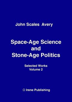 Space-Age Science and Stone-Age Politics - Avery, John Scales