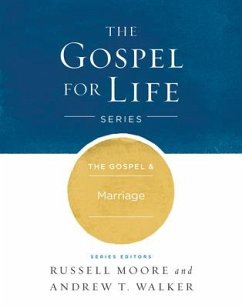 The Gospel & Marriage - Moore, Russell D; Walker, Andrew T
