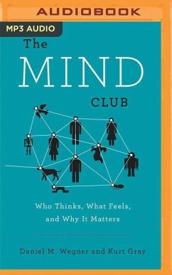 The Mind Club: Who Thinks, What Feels, and Why It Matters - Wegner, Daniel M.; Gray, Kurt