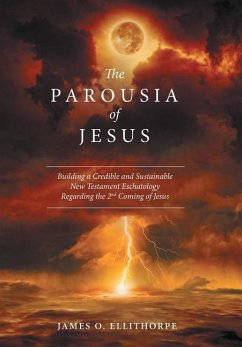 The Parousia of Jesus - Ellithorpe, James O.