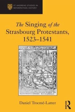 The Singing of the Strasbourg Protestants, 1523-1541 - Trocme-Latter, Daniel