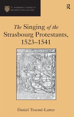 The Singing of the Strasbourg Protestants, 1523-1541 - Trocme-Latter, Daniel