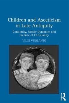 Children and Asceticism in Late Antiquity - Vuolanto, Ville