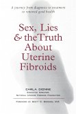 Sex, Lies, and the Truth about Uterine Fibroids (eBook, ePUB)