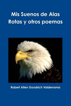 Mis Sueños de Alas Rotas y otros poemas - Goodrich Valderrama, Robert Allen