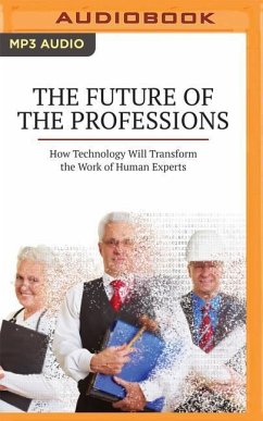 The Future of the Professions: How Technology Will Transform the Work of Human Experts - Susskind, Richard; Susskind, Daniel
