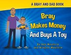 Bray Makes Money and Buys a Toy: Volume 1