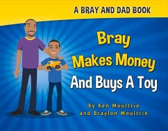Bray Makes Money and Buys a Toy: Volume 1 - Moultrie, Ken; Moultrie, Braylon