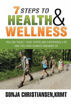 7 Steps to Health & Wellness - Christiansen, Krmt Sonja