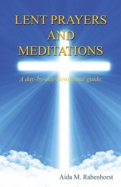 Lent Prayers and Meditations - A Day-By-Day-Devotional Guide. - Rabenhorst, Aida M.