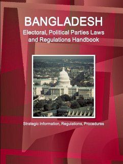Bangladesh Electoral, Political Parties Laws and Regulations Handbook - Strategic Information, Regulations, Procedures - Ibp, Inc.