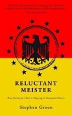 Reluctant Meister: How Germany's Past Is Shaping Its European Future